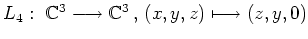$ L_4:\ \mathbb{C}^3\longrightarrow \mathbb{C}^3\,,\, (x, y, z)\longmapsto (z, y, 0)$