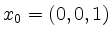 $ x_0=(0,0,1)$