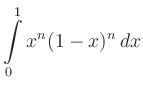 $ \displaystyle\int\limits_0^1x^n(1-x)^n\,dx$