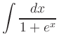 $ \displaystyle\int \frac{dx}{1+e^x}$