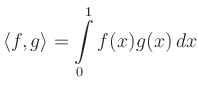 $\displaystyle \langle f,g\rangle=\int\limits_0^1 f(x)g(x)\,dx$