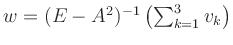 $ w=(E-A^2)^{-1}\left(\sum_{k=1}^3v_k\right)$