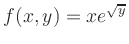 $\displaystyle f(x,y)=xe^{\sqrt{y}}
$