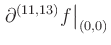 $ \displaystyle\left.\partial^{(11,13)}f\right\vert _{(0,0)}$