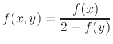 $ f(x,y)=\dfrac{f(x)}{2-f(y)}$