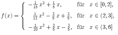 $\displaystyle f(x)=\left\{\begin{array}{lcl} -\frac{1}{15}\,x^2+\frac{1}{5}\,x ...
...frac{2}{5}\,x-\frac{3}{5}, & {\mbox{f\uml ur}} & x\in (3,6]
\end{array}\right. $