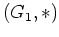 $ (G_1,*)$
