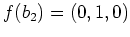 $ f(b_2)=(0,1,0)$