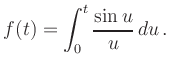 $\displaystyle f(t)= \int_0^{t} \frac{\sin u}{u}\,du\,.
$