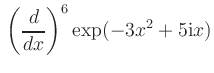 $\displaystyle \, \left(\dfrac{d}{dx}\right)^6\exp(-3x^2+5\mathrm{i}x)$