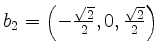 $ b_2=\left(-\frac{\sqrt{2}}{2},0,\frac{\sqrt{2}}{2}\right)$