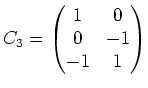 $ C_3=
\left(\begin{matrix}
1 & 0 \\
0 & -1 \\
-1& 1
\end{matrix}\right)$