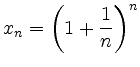 $ \displaystyle x_n=\left(1+\frac1n\right)^n$