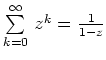 $ \sum\limits_{k=0}^\infty\, z^k =
\frac{1}{1-z}$