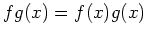 $ fg(x)=f(x)g(x)$