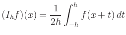 $\displaystyle (I_h f)(x) = \frac{1}{2h}\int_{-h}^h f(x+t)\,dt
$