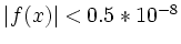 $ \vert f(x)\vert
<0.5*10^{-8}$