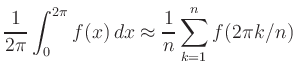 $\displaystyle \frac{1}{2\pi} \int_{0}^{2\pi} f(x)\,dx \approx
\frac{1}{n} \sum_{k=1}^n f(2\pi k/n)
$
