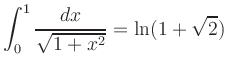 $\displaystyle \int_0^1 \frac{dx}{\sqrt{1+x^2}} = \ln(1+\sqrt{2})
$