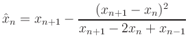 $\displaystyle \hat{x}_n = x_{n+1}-\frac{(x_{n+1}-x_n)^2}{x_{n+1}-2x_n+x_{n-1}}
$