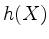 $ h(X)$