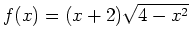 $ f(x)=(x+2)\sqrt{4-x^2}$