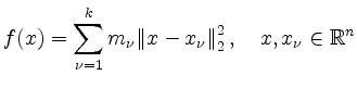 $\displaystyle f(x)=\sum_{\nu=1}^k{m_\nu {\Vert x-x_\nu\Vert}^2_2}\,,\quad x,x_\nu \in\mathbb{R}^n
$