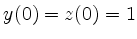 $ y(0)=z(0)=1$
