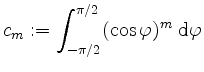 $ c_m:=\displaystyle\int_{-\pi/2}^{\pi/2}(\cos\varphi)^m\; \mathrm{d}\varphi$