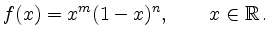 $\displaystyle f(x)=x^m(1-x)^n, \qquad x\in\mathbb{R}\,. $