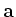 $ \mathbf{a}$