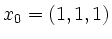 $ x_0=(1,1,1)$