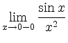 $ \lim\limits_{x\rightarrow 0-0}\displaystyle\frac{\sin x}{x^2}$