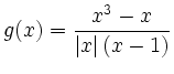 $ g(x)=\displaystyle\frac{x^3-x}{\left\vert x\right\vert(x-1)}$