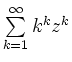 $ \sum\limits_{k=1}^\infty k^k z^k$