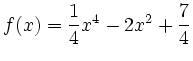 $ f(x)= \dfrac{1}{4}x^4-2x^2+\dfrac{7}{4}$