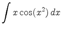 $ \displaystyle\int x\cos(x^2)\, d x$