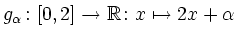 $ g_\alpha\colon [0,2]\rightarrow\mathbb{R}\colon x\mapsto 2x+\alpha$