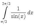 $ \displaystyle\int\limits_{\pi/3}^{2\pi/3} \frac{1}{\sin(x)}\, d x$
