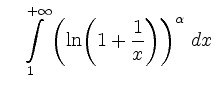 $\displaystyle \quad \int\limits_1^{+\infty} \left({\ln}{\left(1+\frac{1}{x}\right)}\right)^\alpha\, d x$