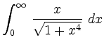 $ {\displaystyle{\int_0^\infty\,\frac{x}{\sqrt{1+x^4}}\,\,dx}}$