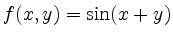 $\displaystyle f(x,y)=\sin(x+y)
$