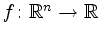 $ f\colon\mathbb{R}^n\to\mathbb{R}$