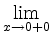 $\displaystyle \lim_{x\to 0+0}{}$