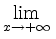 $\displaystyle \lim_{x\to +\infty}{}$