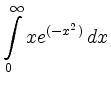 $\displaystyle \int\limits_{0}^{\infty} xe^{(-x^2)}\, d x$