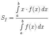 $\displaystyle S_f=\frac{\int\limits^b_a x\cdot f(x)\, d x}{\int\limits^b_a
f(x)\, d x}
$
