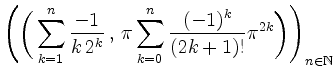 $\displaystyle \Bigg(\bigg(\sum^{n}_{k=1}\frac{-1}{k\,2^k}\,,\,\pi\sum^{n}_{k=0}\frac{(-1)^k}{(2k+1)!}\pi^{2k}\bigg)\Bigg)_{n\in\mathbb{N}}
$