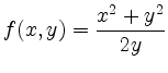 $\displaystyle f(x,y)=\dfrac{x^2+y^2}{2y}$