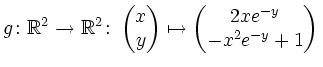 $\displaystyle g\colon\mathbb{R}^2\rightarrow\mathbb{R}^2\colon \left(\begin{mat...
...\right)
\mapsto\left(\begin{matrix}2xe^{-y}\\ -x^2e^{-y}+1\end{matrix}\right)\,$